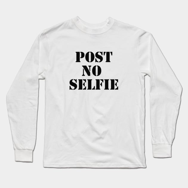 Post no selfie Long Sleeve T-Shirt by wamtees